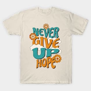 Never give up hope T-Shirt